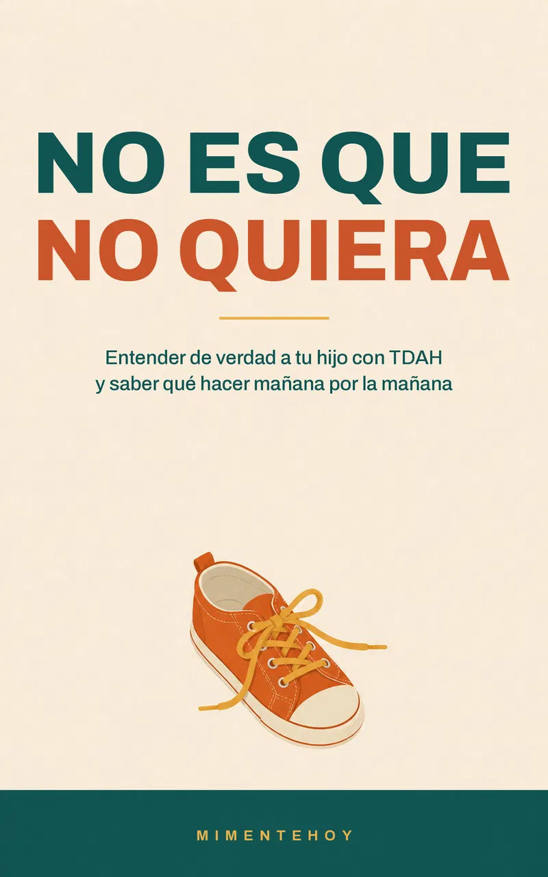 No es que no quiera — Guía práctica para padres de niños con TDAH